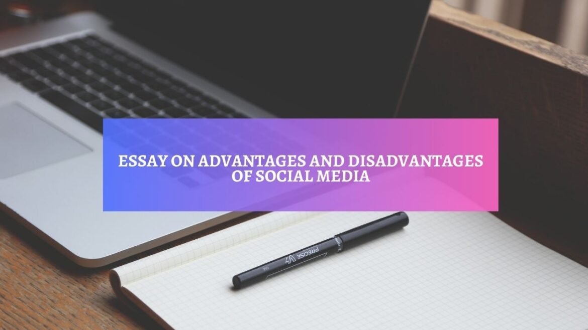 Essay On Advantages And Disadvantages Of Social Media
